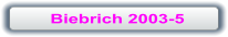 Biebrich 2003-5