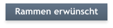 Rammen erw�nscht