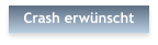 Crash erw�nscht