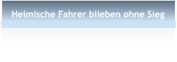 Heimische Fahrer blieben ohne Sieg