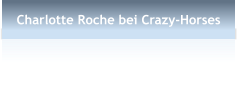 Charlotte Roche bei Crazy-Horses